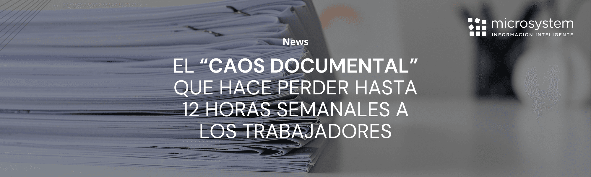 El “caos documental”: por qué los trabajadores pierden hasta 12 horas semanales buscando información